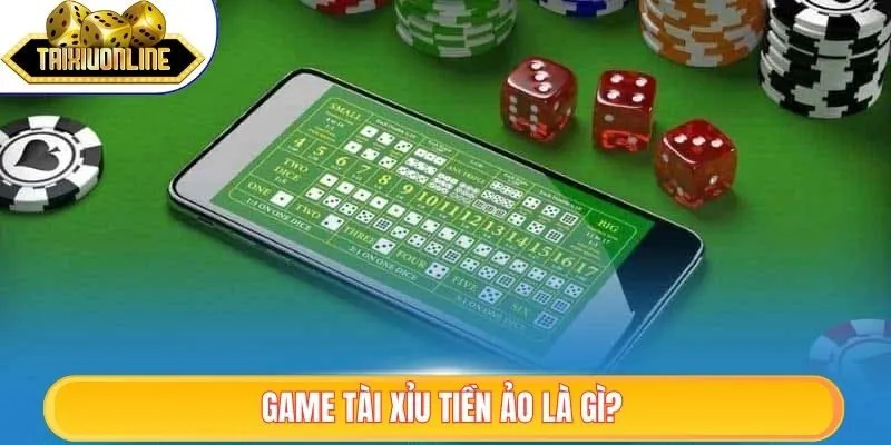 Tài Xỉu Tiền Ảo | 3 Chiến Thuật Chơi Thông Minh Nhất 2025 1 Game tài xỉu tiền ảo là gì?