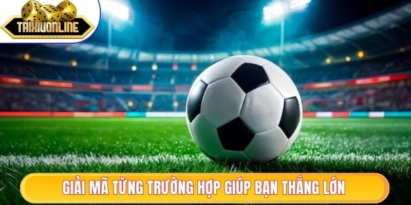 Kèo Tài Xỉu 2.75 - Hiểu Đúng, Đặt Cược Thắng Lớn Dễ Dàng 2 Giải mã từng trường hợp cực chuẩn giúp bạn thắng lớn