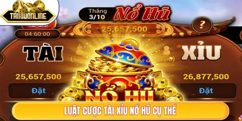 Tài Xỉu Nổ Hũ - Chiến Thuật Giúp Tăng Tỷ Lệ Thắng 2025 2 Luật cược tài xỉu nổ hũ cụ thể