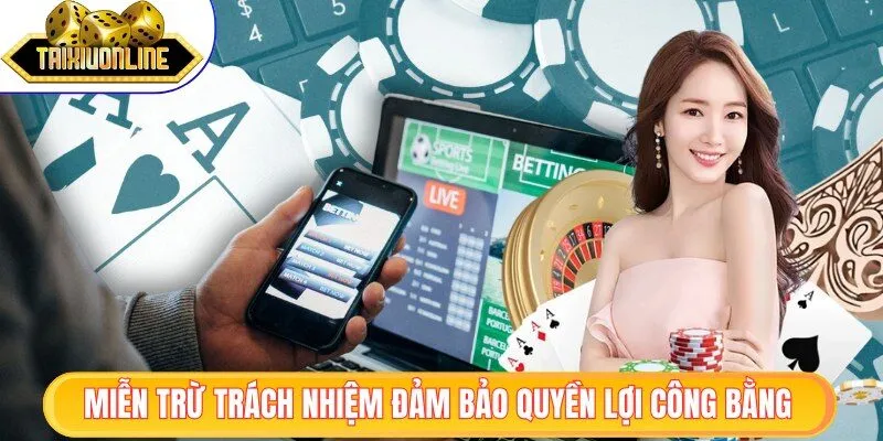 Miễn Trừ Trách Nhiệm 1 Miễn trừ trách nhiệm đảm bảo quyền lợi công bằng